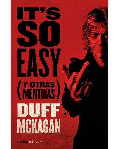 I´TS SO EASY (Y OTRAS MENTIRAS), cómo Duff McKagan sobrevivió a Guns N´Roses