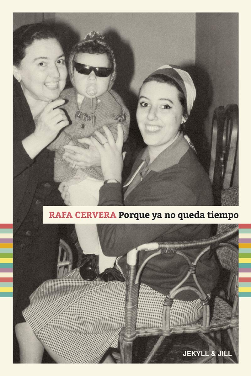 PORQUE YA NO QUEDA TIEMPO, de Rafa Cervera
